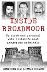 Inside Broadmoor: Up close and personal with Britain's most dangerous criminals Book cover for Inside Broadmoor: Up close and personal with Britain's most dangerous criminals