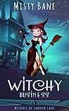 Witchy Business (Witches of Shadow Lane #1)