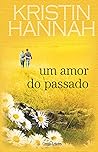 Um amor do passado by Kristin Hannah