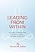 Leading from Within: A Guide to Maximizing Your Effectiveness Through Meditation