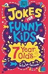 Jokes for Funny Kids: 7 Year Olds (Buster Laugh-a-lot Books) Jokes for Funny Kids: 7 Year Olds (Buster Laugh-a-lot Books)