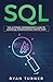 SQL: The Ultimate Intermediate Guide to Learn SQL Programming Step by Step
