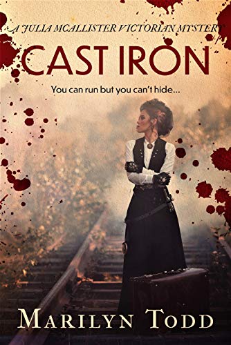 Cast Iron: You can run but you can't hide... (Julia McAllister Victorian Mysteries Book 2)