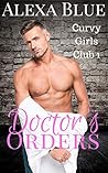 Doctor's Orders (Curvy Girls Club, #1) Doctor's Orders (Curvy Girls Club, #1)