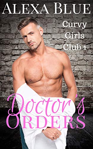Doctor's Orders (Curvy Girls Club, #1)