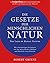 Die Gesetze der menschlichen Natur - The Laws of Human Nature: Mit einzigartigen Strategien wie Sie menschliches Denken und Handeln entschlüsseln