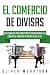 El Comercio de Divisas: Guí...