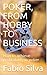 POKER, FROM HOBBY TO BUSINE...