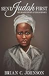 Send Judah First by Brian C. Johnson