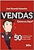 Vendas. Como eu faço?: As 50 questões que mais intrigam a vida de quem vende