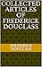 Collected Articles of Frederick Douglass