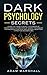 Dark Psychology Secrets: Le...