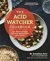 The Acid Watcher Cookbook: 100 Delicious Recipes to Prevent and Heal Acid Reflux Disease