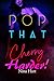 Pop that Cherry Harder!: