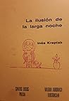 La ilusión de la larga noche by Inés Kreplak