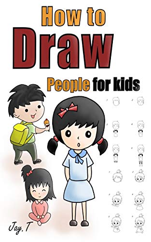 How To Draw People For Kids: Step By Step Drawing Guide For Children Easy To Learn Draw Human (Kindle Edition)