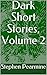 Dark Short Stories, Volume 2