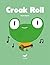 Croak Roll