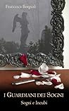 I Guardiani dei Sogni. Sogni e Incubi
