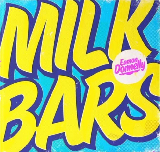 The Milk Bars Book by Eamon Donnelly