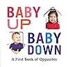 Baby Up, Baby Down: A First Book of Opposites Baby Up, Baby Down: A First Book of Opposites
