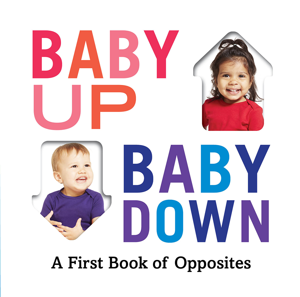Baby Up, Baby Down: A First Book of Opposites (Board book)