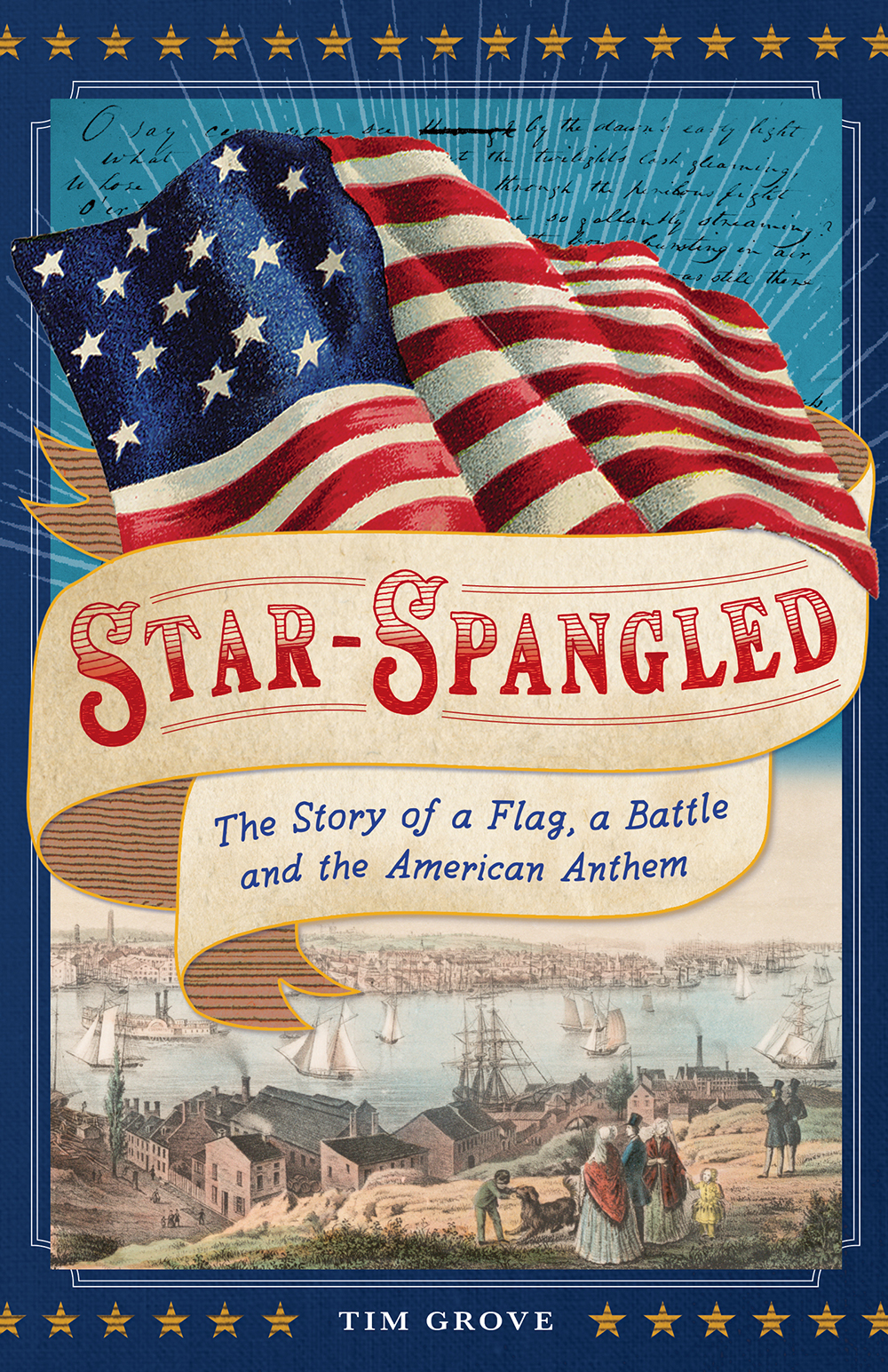Star-Spangled: The Story of a Flag, a Battle, and the American Anthem (Hardcover)