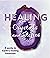 Healing Crystals and Stones: A Guide to Earth's Healing Treasures