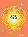 Live Well: 100 Simple Ways to Live a Better and Longer Life (Intentional Living) Live Well: 100 Simple Ways to Live a Better and Longer Life (Intentional Living)
