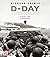D-Day by Richard   Holmes