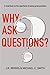 Why Ask Questions