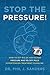 Stop the Pressure!: How to Get Rid of High Blood Pressure and Go off Pills: Hypertension Treatment Guideline.