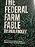 The Federal Farm Fable