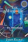 The Madhouse: A Fantasy Corresponding To Truth The Madhouse: A Fantasy Corresponding To Truth