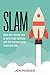 SLAM: Build your startup idea or early stage business with the Startup Launch Assistance Map