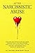 After Narcissistic Abuse: Surviving and Thriving after NPD abuse. Recover from a toxic relationship. How to reclaim your emotional life and true-self and ensuring you'll never get abused again