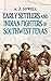 Early Settlers and Indian Fighters of Southwest Texas