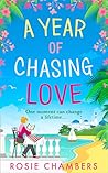 A Year of Chasing Love by Rosie Chambers