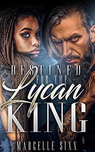 Destined For A Lycan King (Destined For The Lycan King #1)