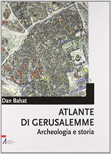 Atlante di Gerusalemme. Archeologia e storia (Hardcover)