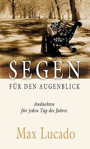 Segen für den Augenblick: Andachten für jeden Tag des Jahres