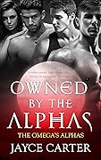 Owned by the Alphas (The Omega's Alphas, #1)