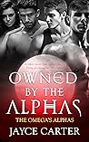 Owned by the Alphas by Jayce  Carter