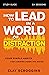 How to Lead in a World of Distraction Study Guide: Maximizing Your Influence by Turning Down the Noise