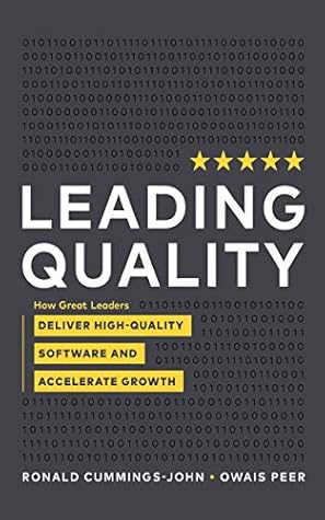 Leading Quality: How Great Leaders Deliver High-Quality Software and Accelerate Growth