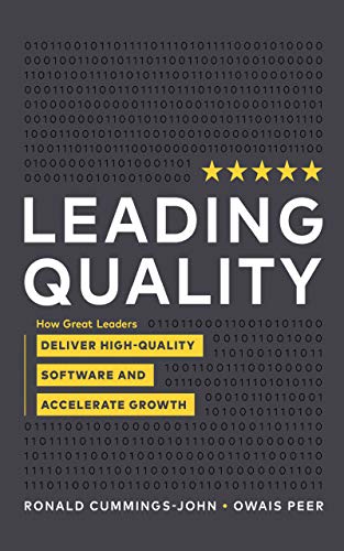 Leading Quality: How Great Leaders Deliver High-Quality Software and Accelerate Growth (Kindle Edition)
