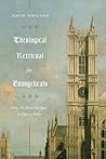 Book cover for Theological Retrieval for Evangelicals: Why We Need Our Past to Have a Future