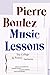 Music Lessons: The Collège de France Lectures