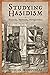 Studying Hasidism: Sources, Methods, Perspectives