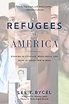 Refugees in America: Stories of Courage, Resilience, and Hope in Their Own Words